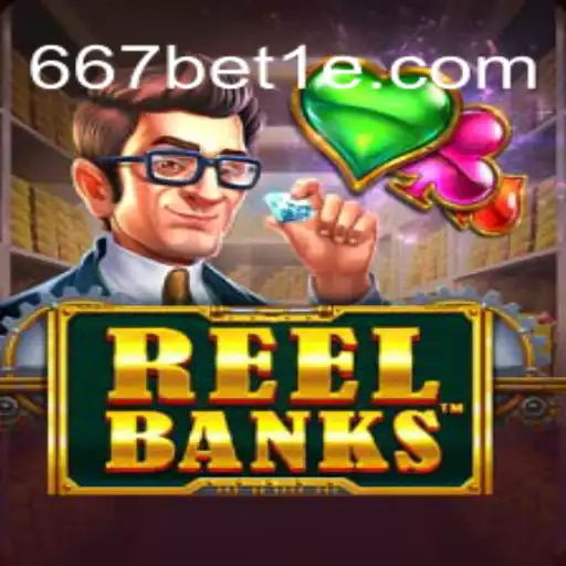 ReelBanks: Exploração Completa do Jogo Através da Plataforma 667bet